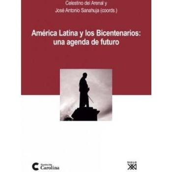 América Latina y los Bicentenarios: Una agenda de futuro