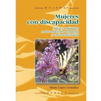 MUJERES CON DISCAPACIDAD: Mitos y realidades en las relaciones de pareja y en la maternidad: 50