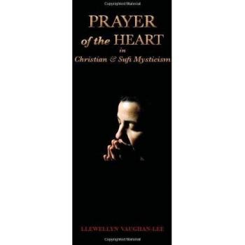 Prayer Of The Heart In Christian & Sufi Mysticism