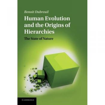 Evolución Humana y Orígenes de las Jerarquías: El Estado de la Naturaleza por Benoit Dubreuil