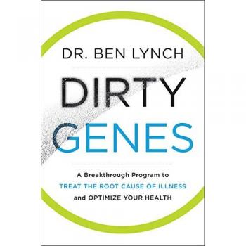Dirty Genes: A Breakthrough Program to Treat the Root Cause of Illness and Optimize Your Health