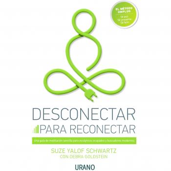 Desconectar para reconectar: Meditación sencilla para escépticos ocupados y buscadores modernos