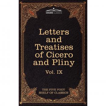 Cartas de Marco Tulio Cicerón con sus Tratados sobre la Amistad y la Vejez; Cartas de Plinio el Joven: La Estantería Clásica, Vol. IX