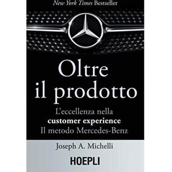 Oltre il prodotto. L'eccellenza nella customer experience. Il metodo Mercedes-Benz