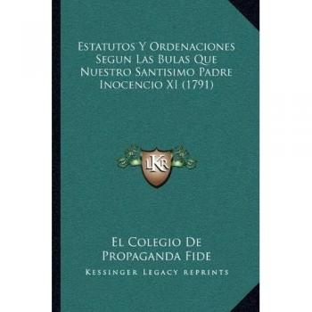 Estatutos y Ordenaciones Segun Las Bulas Que Nuestro Santisi