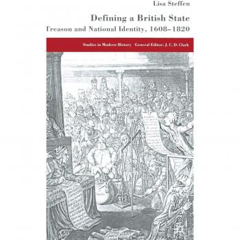 Defining a British State: Treason and National Identity (1608-1820) - Palgrave Macmillan Ltd