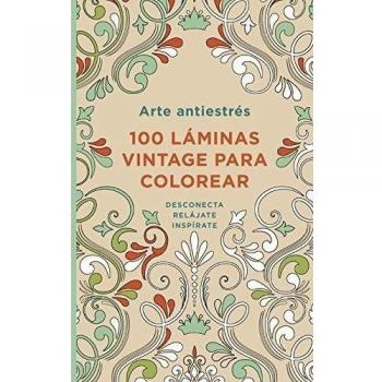 Arte antiestrés: 100 láminas vintage para colorear