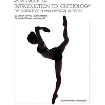 Kinesiology Activity Manual: Exploring Human Movement Science (Second Revised First Edition)