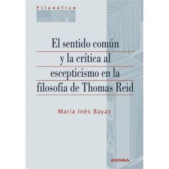 EL SENTIDO COMÚN Y LA CRÍTICA AL ESCEPTICISMO EN LA FILOSFÍA DE THOMAS REID