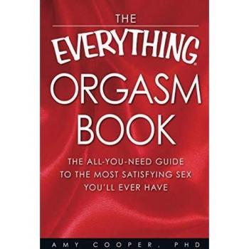 The Comprehensive Orgasm Guide: Ultimate Satisfaction in Sexual Pleasure by Amy Cooper