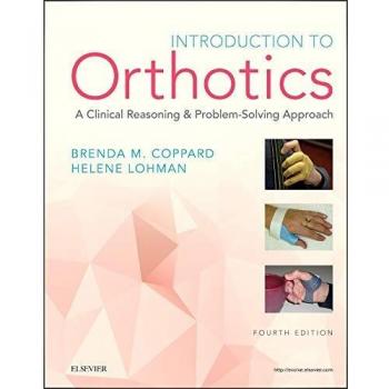 Introduction to Orthotics: A Clinical Reasoning and Problem-Solving Approach, 4e