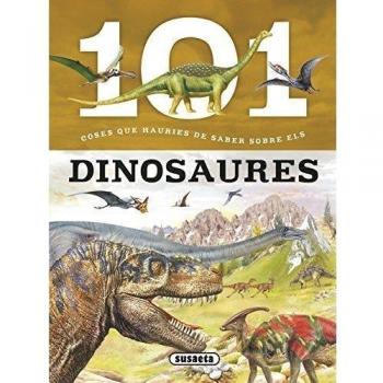 101 coses que hauries de saber sobre els dinosaures