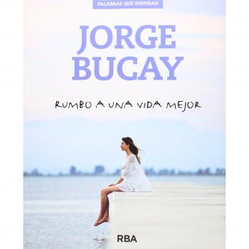 Rumbo a una vida mejor - Jorge Bucay