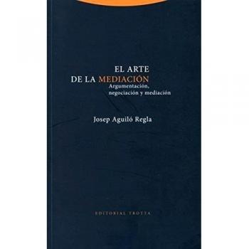 El Arte De La Mediación: Argumentación, negociación y mediación