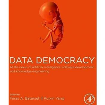 Data Democracy: At the Nexus of Artificial Intelligence, Software Development, and Knowledge Engineering