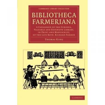 Catálogo Bibliotheca Farmeriana: Biblioteca Curiosa y Valiosa en Formato Impreso y Manuscrito del Rev. Richard Farmer - Edición de Tapa Blanda