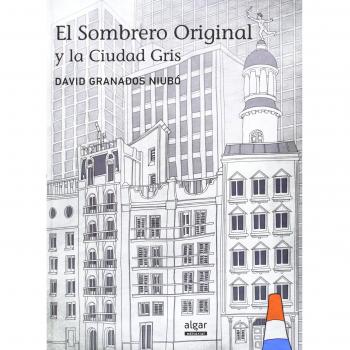 El Sombrero Original Y La Ciudad Gris: 16 - David Granados Niubó