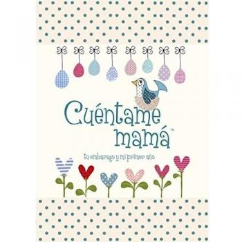 Cuentame mamá: Tu embarazo y mi primer año
