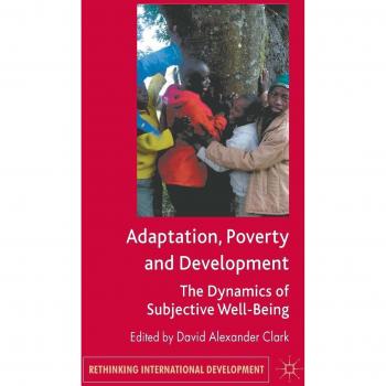 Adaptation, Poverty and Development: The Dynamics of Subjective Well-Being
