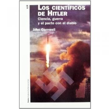 Los científicos de Hitler: Ciencia, guerra y el pacto con el diablo