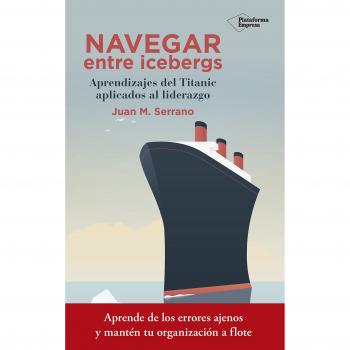 Navegar entre icebergs - SERRANO, JUAN M.