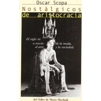 Nostalgicos de la aristocracia. el s. XX a traves de arte, moda y soci