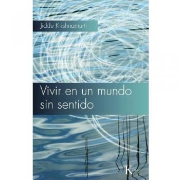 Vivir en un mundo sin sentido - Jiddu Krishnamurti
