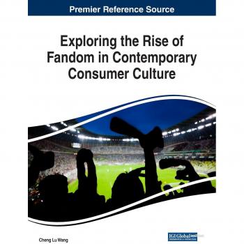 Exploración del Auge del Fanatismo en la Cultura de Consumo Contemporánea (Avances en Marketing, Gestión de Relaciones con Clientes y Servicios Electrónicos)