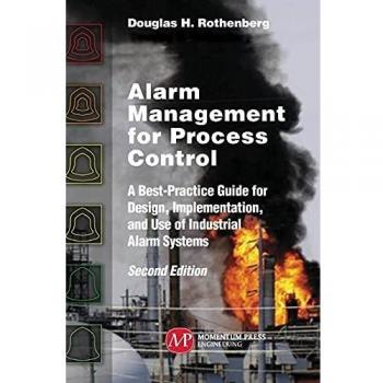 Alarm Management for Process Control, Second Edition: A Best-Practice Guide for Design, Implementation, and Use of Industrial Alarm Systems