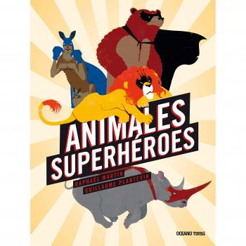 Animales Superhéroes - Raphaël Martin