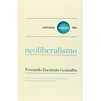 Historia mínima del neoliberalismo