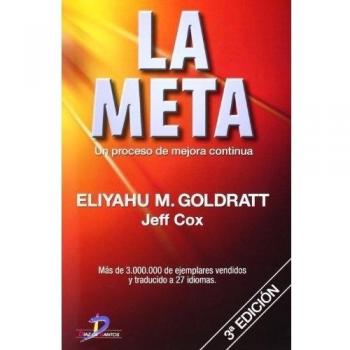 La Meta: Un Proceso De Mejora Continua - Eliyahu M. Goldratt