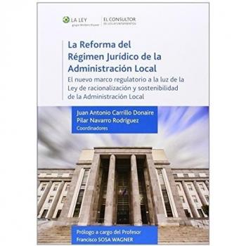Reforma del régimen jurídico de la Administración local,La - Juan Antonio Carrillo Donaire Y Pilar Navarro Rodríguez