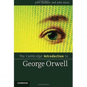 Cambridge Introduction to George Orwell: Essential Literary Guide