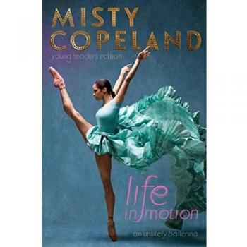 Life in Motion: An Unlikely Ballerina Young Readers Edition