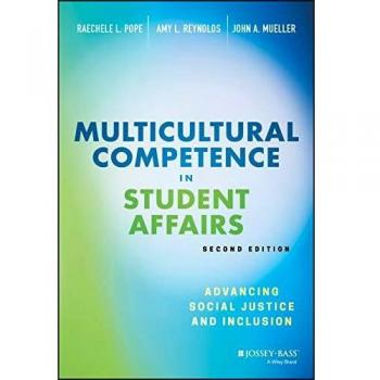Multicultural Competence in Student Affairs: Advancing Social Justice and Inclusion