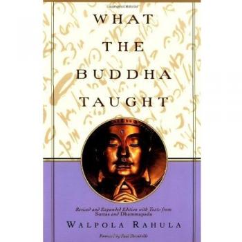 What the Buddha Taught: Revised and Expanded Edition with Texts from Suttas and Dhammapada