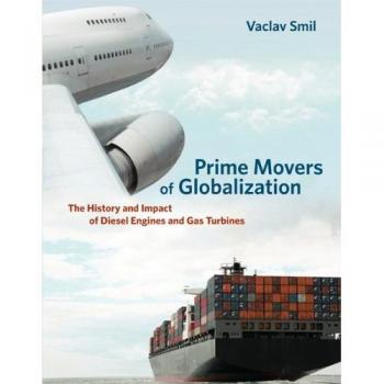 Prime Movers of Globalization: The History and Impact of Diesel Engines and Gas Turbines