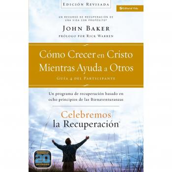 Celebrate Recovery Guide 4: Growing in Christ While Helping Others - A Program Based on the Eight Principles of the Beatitudes