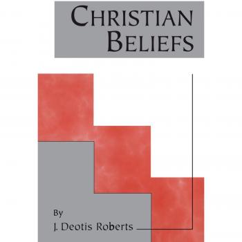 Christian Beliefs: A Comprehensive Guide by J. Deotis Roberts (Paperback Edition)