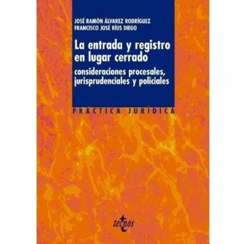 La entrada y registro en lugar cerrado: Consideraciones procesales, jurisprudenciales y policiales