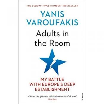 Adults In The Room: My Battle With Europe’s Deep Establishment