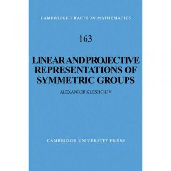 Representaciones Lineales y Proyectivas de Grupos Simétricos (Tractos de Cambridge en Matemáticas, Volumen 163)