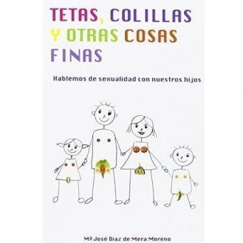 Tetas, colillas y otras cosas finas: Hablemos de sexualidad con nuestros hijos