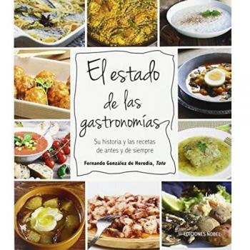 El estado de las gastronomías: Su historia y las recetas de antes y de siempre