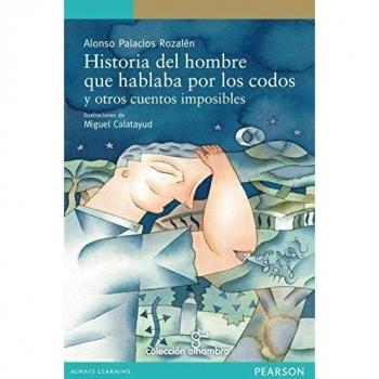Historia del hombre que hablaba por los codos - Alonso Palacios Rozalen
