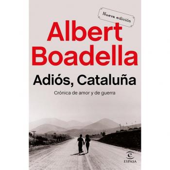 Adiós Cataluña: Crónica de amor y de guerra - Albert Boadella