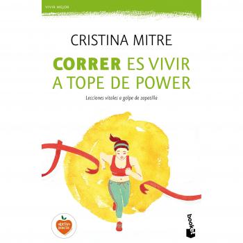 Correr es vivir a tope de power: Lecciones vitales a golpe de zapatilla: 1
