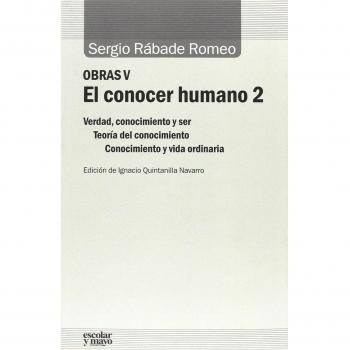 El conocer humano 2: Verdad, conocimiento y ser; Teoría del conocimiento; Conocimiento y vida ordinaria
