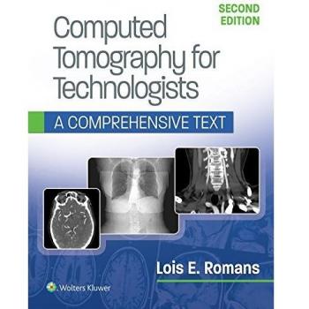 Computed Tomography for Technologists: A Comprehensive Text